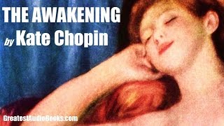 THE AWAKENING by Kate Chopin  FULL AudioBook  GreatestAudioBookscom V2 [upl. by Anilok282]