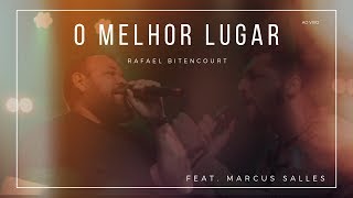 O Melhor Lugar  Rafael Bitencourt  Feat Marcus Salles [upl. by Chuck]