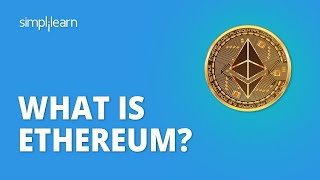 What Is Ethereum  Ethereum Explained Smart Contracts  Blockchain Tutorial Beginners  Simplilearn [upl. by Joella]