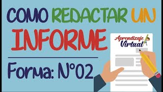 COMO REDACTAR UN INFORME  FORMA N°02  Aprendizaje Virtual [upl. by Enyar641]