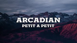 Arcadian  Petit à Petit Lyrics [upl. by Suiramaj936]