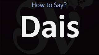 How to Pronounce Dais CORRECTLY [upl. by Naloc]