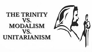 Trinitarianism Modalism and Biblical Unitarianism [upl. by Debo]