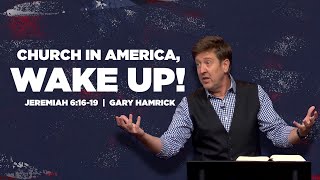 Church in America Wake Up  Jeremiah 61619  Gary Hamrick [upl. by Crim]