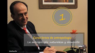 1 La antropología filosófica naturaleza y desarrollo CURSO BREVE DE ANTROPOLOGÍA FILOSÓFICA [upl. by Applegate]