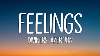 Diviners amp Azertion  Feelings Lyrics [upl. by Tolland]