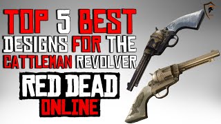 The Five Best Cattleman Revolver Designs in Red Dead Online Weapon Customization [upl. by Yenruogis]