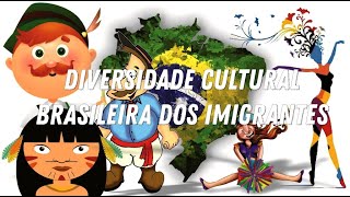 Diversidade Cultural Brasileira dos Imigrantes [upl. by Anchie]