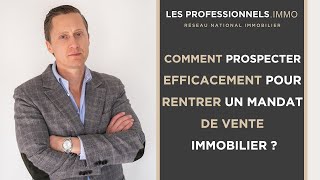 Comment prospecter efficacement pour rentrer un mandat de vente immobilier [upl. by Emili]