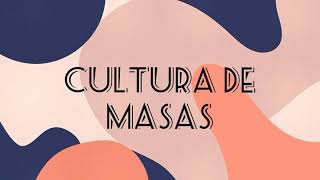 Cultura de masas y Globalización de la cultura [upl. by Eirb890]