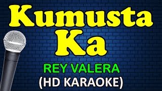 KUMUSTA KA  Rey Valera HD Karaoke [upl. by Enaffit]