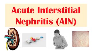 Acute Interstitial Nephritis AIN  Causes Pathophysiology Symptoms Diagnosis Treatment [upl. by Cheung]