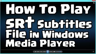 How To Play srt Subtitles File in Windows Media Player [upl. by Aserej556]