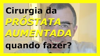 Cirurgia da próstata aumentada quando fazer [upl. by Favian]