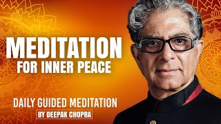 Meditation For Inner Peace  Daily Guided Meditation by Deepak Chopra [upl. by Notseh]