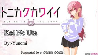 FULL Tonikaku Kawaii OP『KOI NO UTA』BY YUNOMI Romaji  English Lyrics [upl. by Dal259]