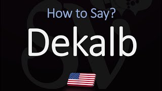 How to Pronounce Dekalb County [upl. by Auqenes]