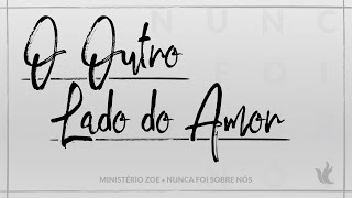 Ministério Zoe  O Outro Lado do Amor Áudio Oficial [upl. by Gurl]