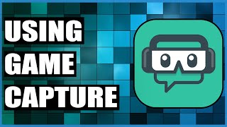 How To Use Game Capture In Streamlabs OBS [upl. by Engamrahc749]