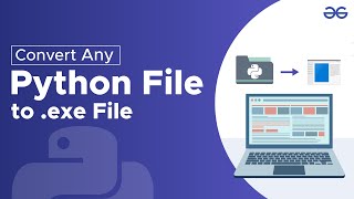 How to Convert Any Python File to exe  GeeksforGeeks [upl. by Philine]