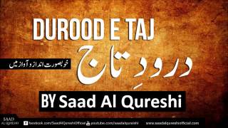 Darood Sharif  Darood e Taj ᴴᴰ salawat ‎‎  Beautiful DaroodeTaj Recited by Saad Al Qureshi [upl. by Wehttan279]