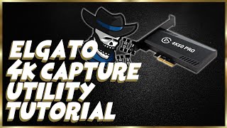 Elgato 4K Capture Utility  Tutorial [upl. by Elbam]