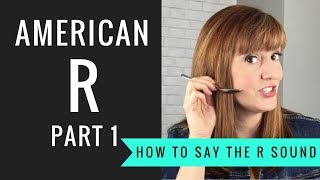 How to Pronounce the American R Sound American R Part 1 [upl. by Selby]