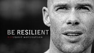 BE RESILIENT  Powerful Motivational Speech [upl. by Vil488]