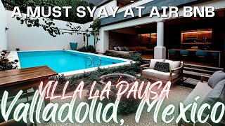 quotVilla La Pausa Tour Luxurious Stay in Valladolidquot [upl. by Alocin]