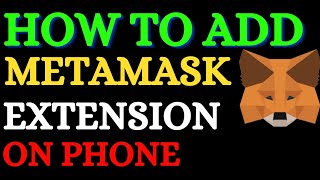 How To Add Metamask Extension On Phone Install Metamask Chrome Extension on Android [upl. by Flannery]