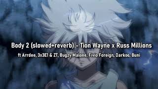 Body 2 slowedreverb  Tion Wayne x Russ Millions Arrdee E1ZT Bugzy FivioForeignDarkooBuni [upl. by Romeyn]