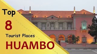 quotHUAMBOquot Top 8 Tourist Places  Huambo Province Tourism  ANGOLA [upl. by Lenrow]