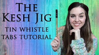 THE KESH JIG  Tin Whistle Tutorial amp Tabs [upl. by Tenney]