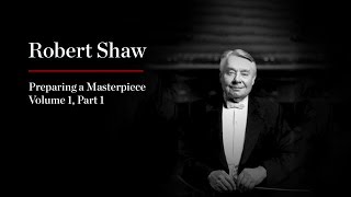 Robert Shaw Preparing a Masterpiece Volume 1—Part 1 Brahms quotA German Requiemquot [upl. by Mathi]