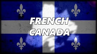 The Evolution of French Canada and why they still Refuse to Speak English [upl. by Emlynne]