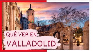 GUÍA COMPLETA ▶ Qué ver en la CIUDAD de VALLADOLID ESPAÑA 🇪🇸 🌏 Turismo y viajes a CASTILLA Y LEÓN [upl. by Ytiak]