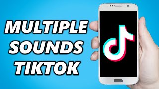 How to Add Multiple Sounds on TikTok Easy [upl. by Redmund]