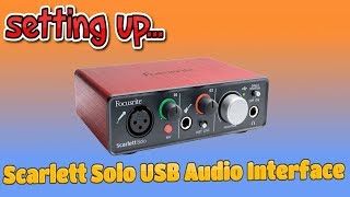 Setting UpFocusrite Scarlett Solo USB Audio Interface [upl. by Navac]