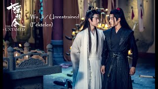 The Untamed OST  陈情令 Main Themed Song  无羁 Wu Ji  Unrestrained Féktelen Magyar felirattal [upl. by Maltz272]