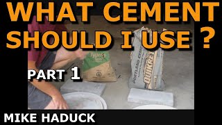 WHAT CEMENT SHOULD I USE  Part 1 Mike Haduck [upl. by Sprung]