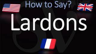 How to Pronounce Lardons CORRECTLY English American French Pronunciation [upl. by Lippold]