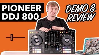 Pioneer DDJ 800 Review amp In Depth Demo [upl. by Laved323]