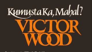 KUMUSTA KA MAHAL  Victor Wood [upl. by Nad]