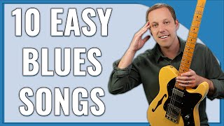 10 EASY Blues Songs on Guitar [upl. by Mose]