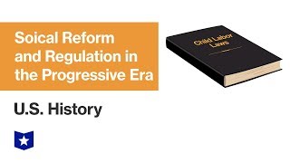 US History  Social Reform and Regulation in the Progressive Era [upl. by Bekah]