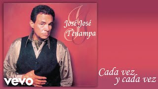 José José  Cada Vez y Cada Vez Cover Audio [upl. by Janyte]