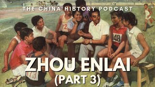 Zhou Enlai Part 3  The China History Podcast  Ep 163 [upl. by Gonzales]