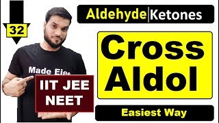 L32 Cross Aldol Condensation  Reaction with Mechanism  NEET JEE AIIMS  By Arvind Arora [upl. by Acinyt]