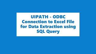 UIPATH  ODBC Connection to Excel File for Data Extraction [upl. by Akeemahs900]