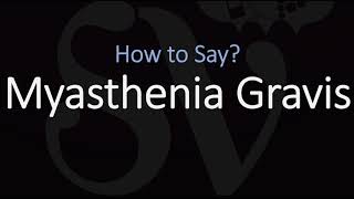 How to Pronounce Myasthenia Gravis CORRECTLY [upl. by Aima]